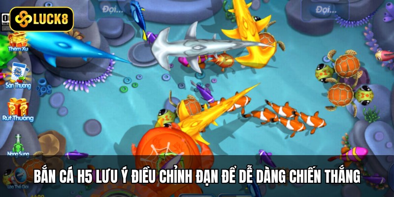 Bắn Cá H5 - Săn Boss Khủng Dưới Lòng Đại Dương 4 Bắn cá H5 lưu ý điều chỉnh đạn để dễ dàng chiến thắng