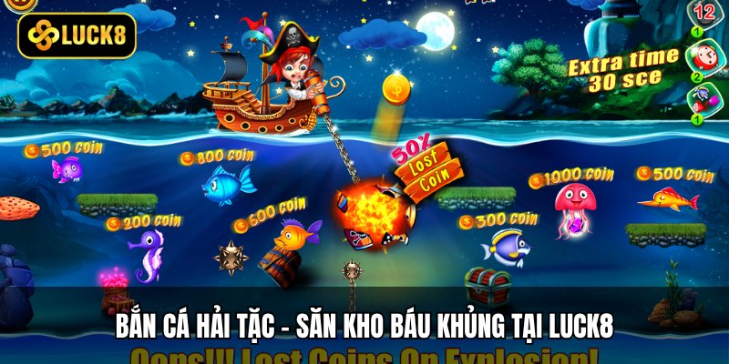 Bắn Cá Hải Tặc - Săn Kho Báu Khủng Tại Luck8 1 Bắn Cá Hải Tặc - Săn Kho Báu Khủng Tại Luck8