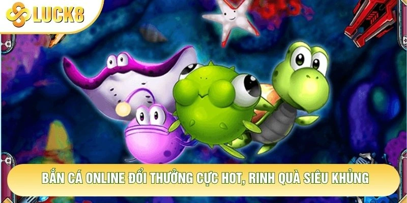Bắn Cá Online Đổi Thưởng Cực Hot, Rinh Quà Siêu Khủng 1 Bắn Cá Online Đổi Thưởng Cực Hot, Rinh Quà Siêu Khủng