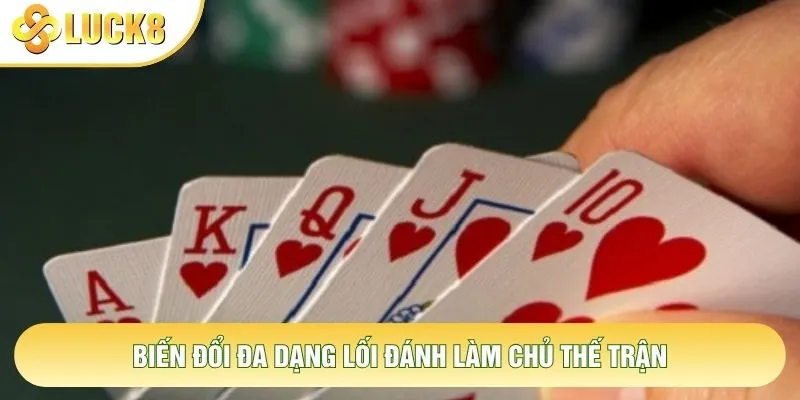 Biến đổi đa dạng lối đánh làm chủ thế trận Biến đổi đa dạng lối đánh làm chủ thế trận