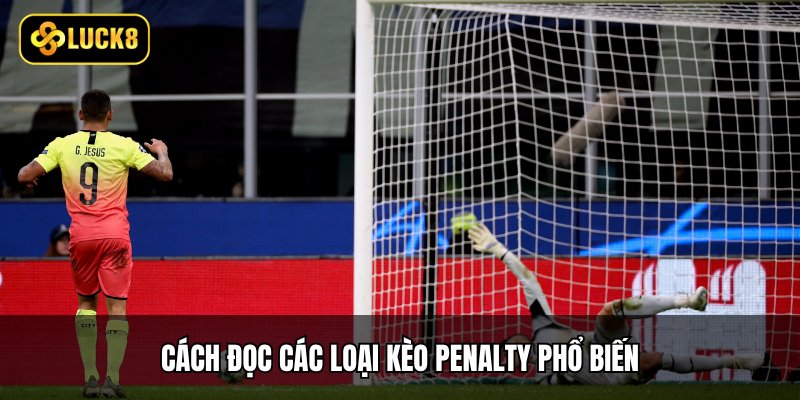 Kèo Penalty - Top 4 Biến Thể Được Bet Thủ Yêu Thích 3 Cách đọc các loại kèo Penalty phổ biến