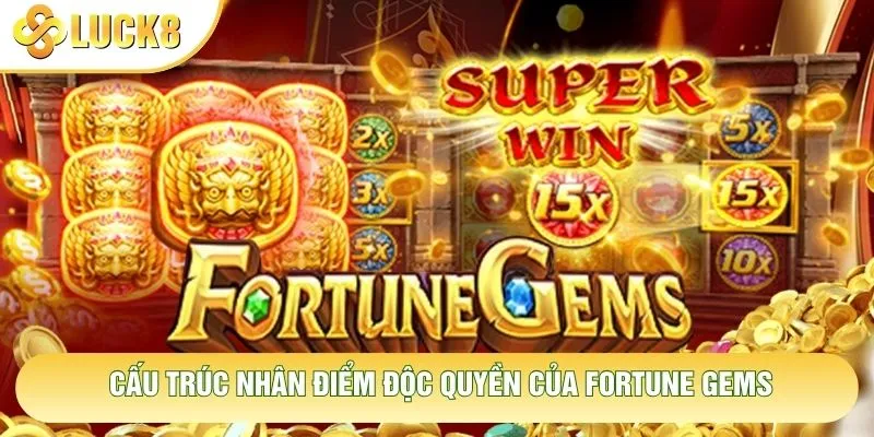 Cấu trúc nhân điểm độc quyền của Fortune Gems Cấu trúc nhân điểm độc quyền của Fortune Gems