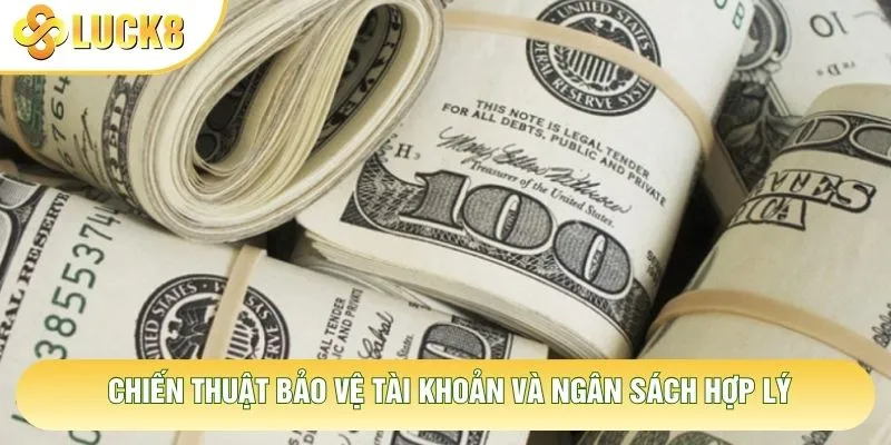 Chiến thuật bảo vệ tài khoản và ngân sách hợp lý Chiến thuật bảo vệ tài khoản và ngân sách hợp lý