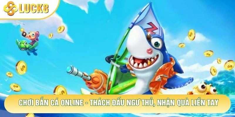 Chơi Bắn Cá Online - Thách Đấu Ngư Thủ, Nhận Quà Liền Tay 1 Chơi Bắn Cá Online - Thách Đấu Ngư Thủ, Nhận Quà Liền Tay