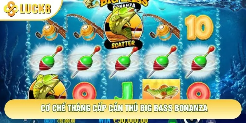 Cơ chế thăng cấp cần thủ Big Bass Bonanza