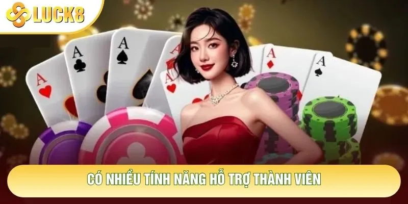 Có nhiều tính năng hỗ trợ thành viên