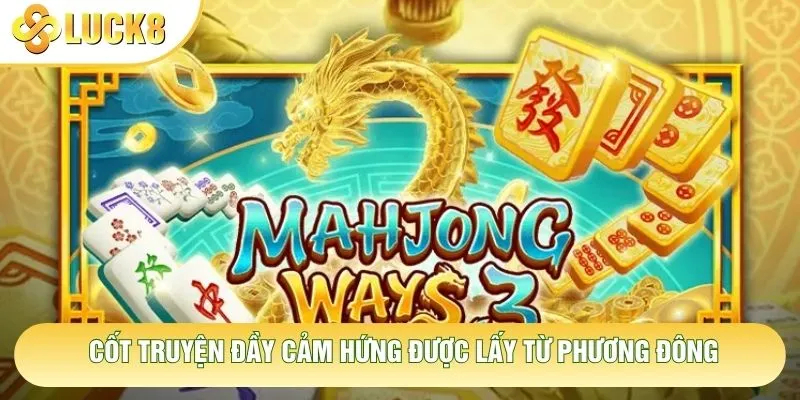 Cốt truyện đầy cảm hứng được lấy từ phương Đông Cốt truyện đầy cảm hứng được lấy từ phương Đông