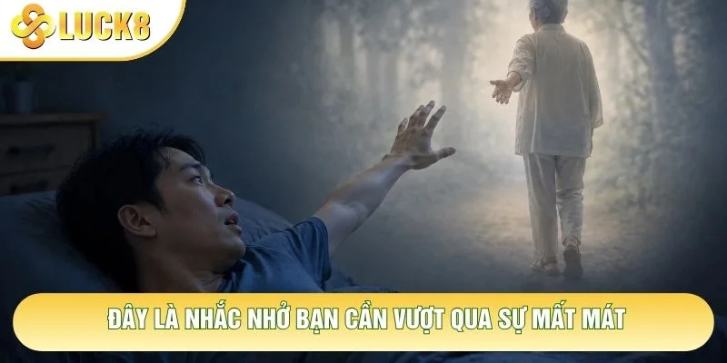 Đây là nhắc nhở bạn cần vượt qua sự mất mát Đây là nhắc nhở bạn cần vượt qua sự mất mát