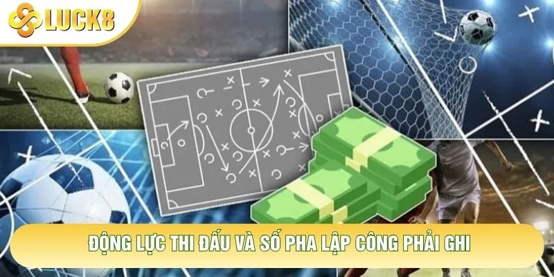 Động lực thi đấu và số pha lập công phải ghi Động lực thi đấu và số pha lập công phải ghi