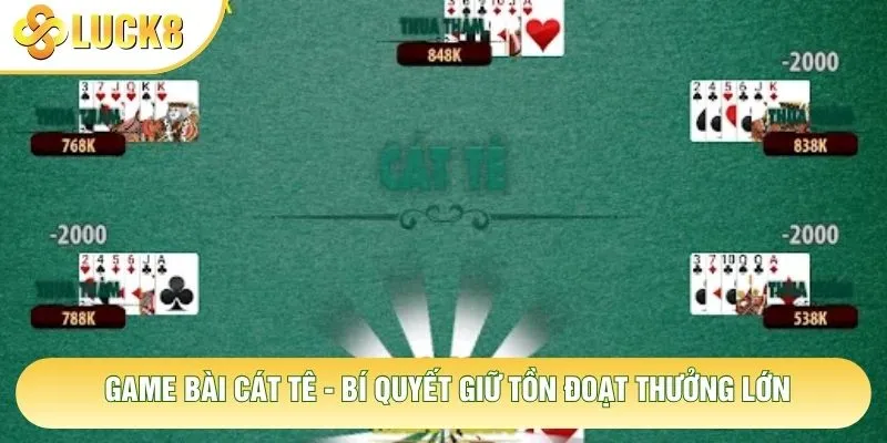 Game Bài Cát Tê - Bí Quyết Giữ Tồn Đoạt Thưởng Lớn 1 Game Bài Cát Tê - Bí Quyết Giữ Tồn Đoạt Thưởng Lớn