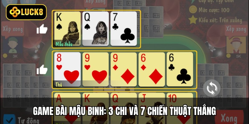 Game Bài Mậu Binh: 3 Chi Và 7 Chiến Thuật Thắng