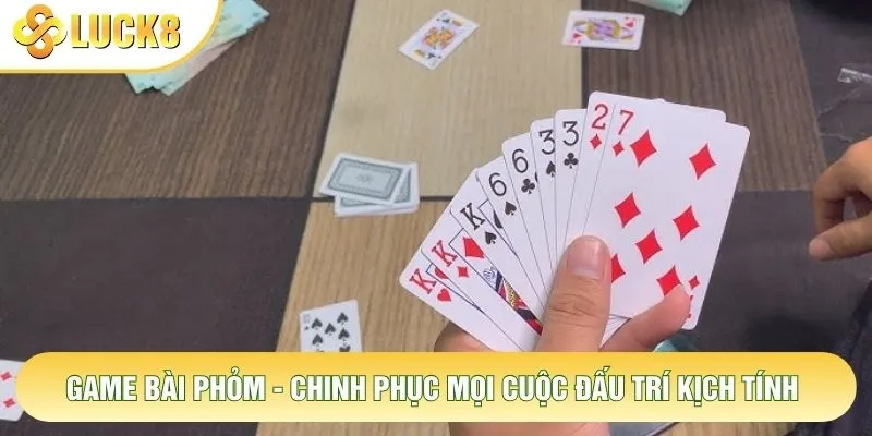 Game Bài Phỏm - Chinh Phục Mọi Cuộc Đấu Trí Kịch Tính 1 Game Bài Phỏm - Chinh Phục Mọi Cuộc Đấu Trí Kịch Tính