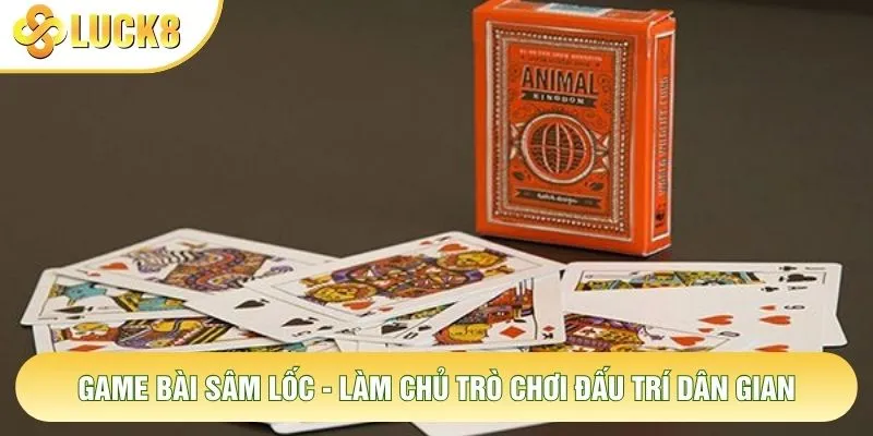 Game Bài Sâm Lốc - Làm Chủ Trò Chơi Đấu Trí Dân Gian 3 Game Bài Sâm Lốc - Làm Chủ Trò Chơi Đấu Trí Dân Gian