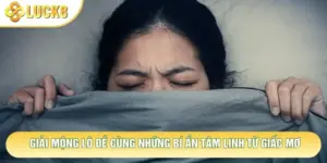 Giải Mộng Lô Đề Cùng Những Bí Ẩn Tâm Linh Từ Giấc Mơ