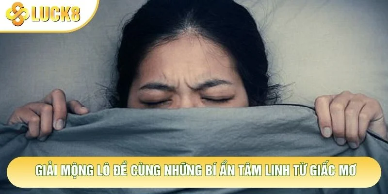 Giải Mộng Lô Đề Cùng Những Bí Ẩn Tâm Linh Từ Giấc Mơ 1 Giải Mộng Lô Đề Cùng Những Bí Ẩn Tâm Linh Từ Giấc Mơ