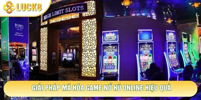 Giải pháp mã hóa game nổ hũ online hiệu quả Giải pháp mã hóa game nổ hũ online hiệu quả