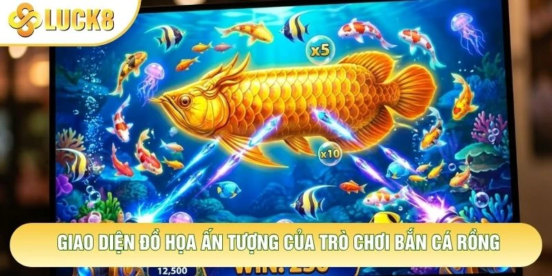 Giao diện đồ họa ấn tượng của trò chơi bắn cá rồng Giao diện đồ họa ấn tượng của trò chơi bắn cá rồng