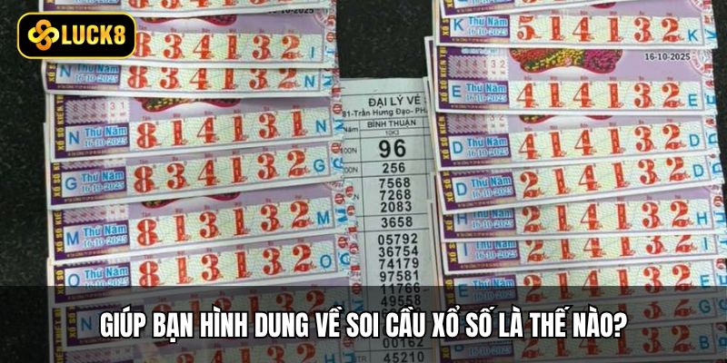 Soi Cầu Xổ Số - Cược Chuẩn, Nâng Tỷ Lệ Thắng Cao 2 Giúp bạn hình dung về soi cầu xổ số là thế nào?