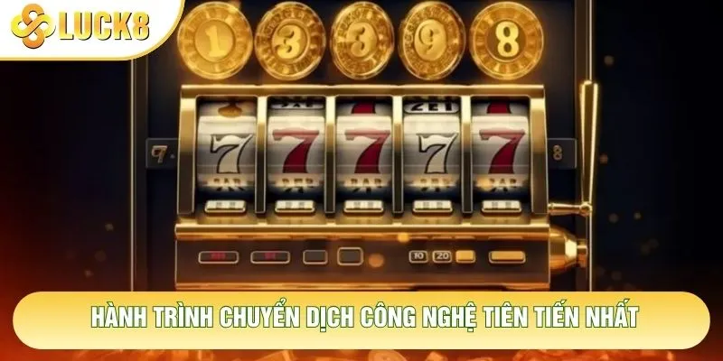 Hành trình chuyển dịch công nghệ tiên tiến nhất Hành trình chuyển dịch công nghệ tiên tiến nhất