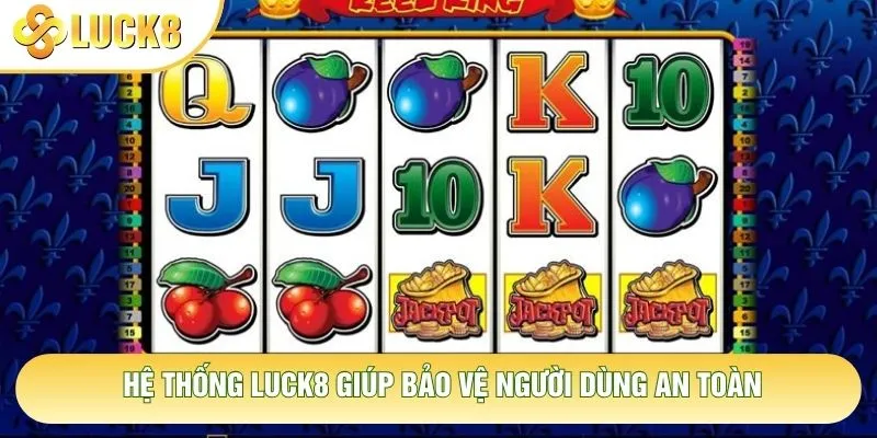 Hệ thống Luck8 giúp bảo vệ người dùng an toàn Hệ thống Luck8 giúp bảo vệ người dùng an toàn