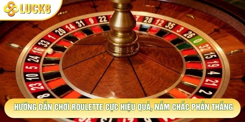 Hướng Dẫn Chơi Roulette Cực Hiệu Quả, Nắm Chắc Phần Thắng 1 Hướng Dẫn Chơi Roulette Cực Hiệu Quả, Nắm Chắc Phần Thắng