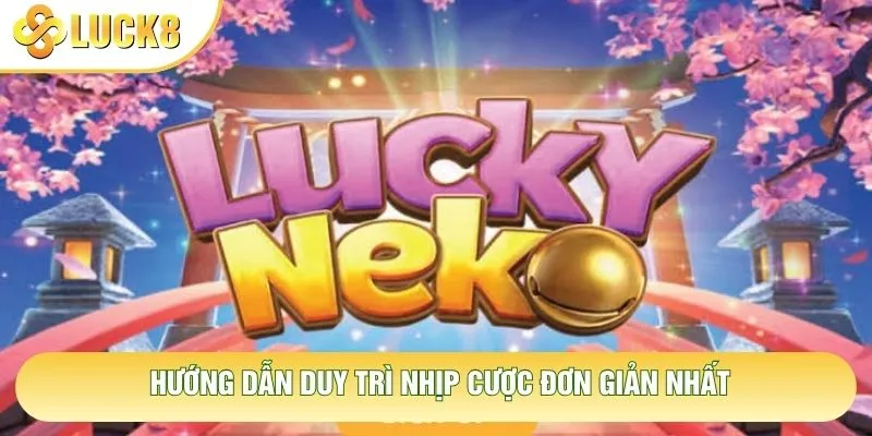 Hướng dẫn duy trì nhịp cược đơn giản nhất Hướng dẫn duy trì nhịp cược đơn giản nhất
