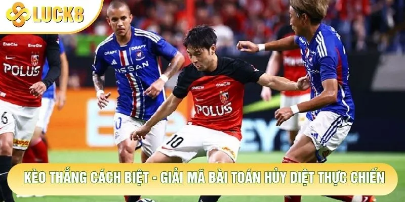 Kèo Thắng Cách Biệt - Giải Mã Bài Toán Hủy Diệt Thực Chiến 1 Kèo Thắng Cách Biệt - Giải Mã Bài Toán Hủy Diệt Thực Chiến
