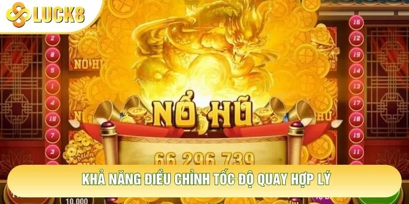 Khả năng điều chỉnh tốc độ quay hợp lý Khả năng điều chỉnh tốc độ quay hợp lý