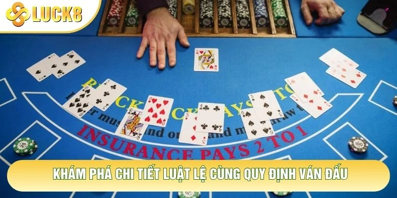 Khám phá chi tiết luật lệ cùng quy định ván đấu Khám phá chi tiết luật lệ cùng quy định ván đấu