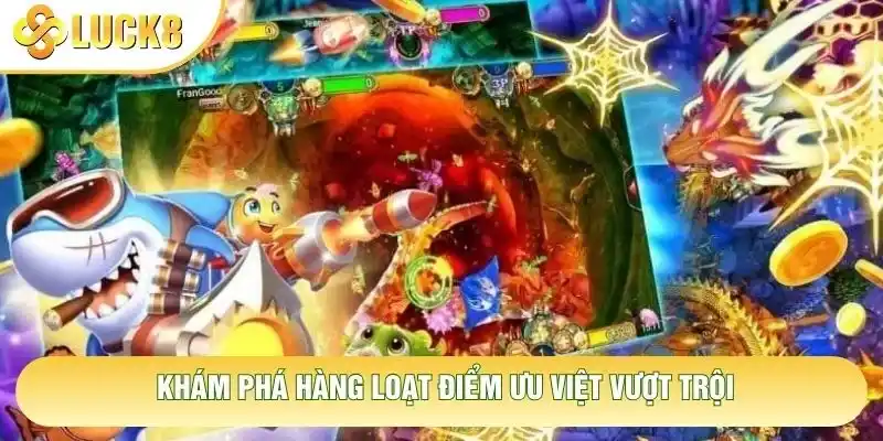 Khám phá hàng loạt điểm ưu việt vượt trội Khám phá hàng loạt điểm ưu việt vượt trội