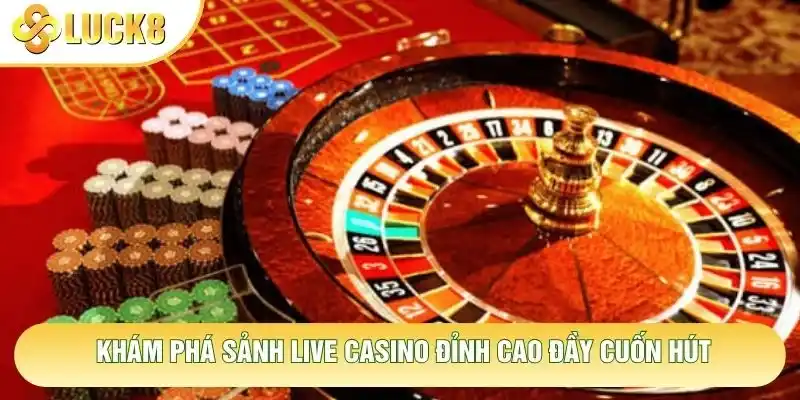 Khám phá sảnh live casino đỉnh cao đầy cuốn hút Khám phá sảnh live casino đỉnh cao đầy cuốn hút