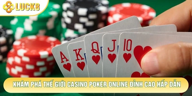 Khám phá thế giới casino poker online đỉnh cao hấp dẫn Khám phá thế giới casino poker online đỉnh cao hấp dẫn