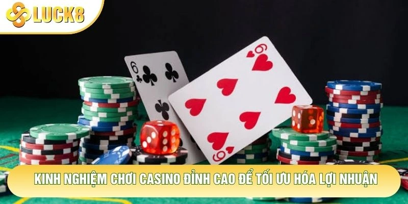 Kinh Nghiệm Chơi Casino Đỉnh Cao Để Tối Ưu Hóa Lợi Nhuận 1 Kinh Nghiệm Chơi Casino Đỉnh Cao Để Tối Ưu Hóa Lợi Nhuận
