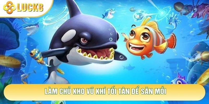 Làm chủ kho vũ khí tối tân để săn mồi Làm chủ kho vũ khí tối tân để săn mồi
