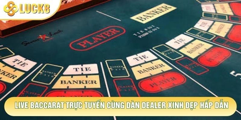 Live Baccarat Trực Tuyến Cùng Dàn Dealer Xinh Đẹp Hấp Dẫn 1 Live Baccarat Trực Tuyến Cùng Dàn Dealer Xinh Đẹp Hấp Dẫn