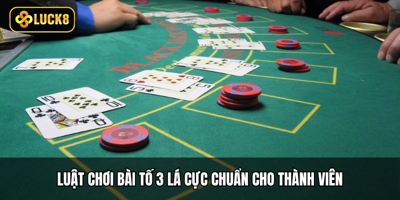 Luật chơi bài tố 3 lá cực chuẩn cho thành viên