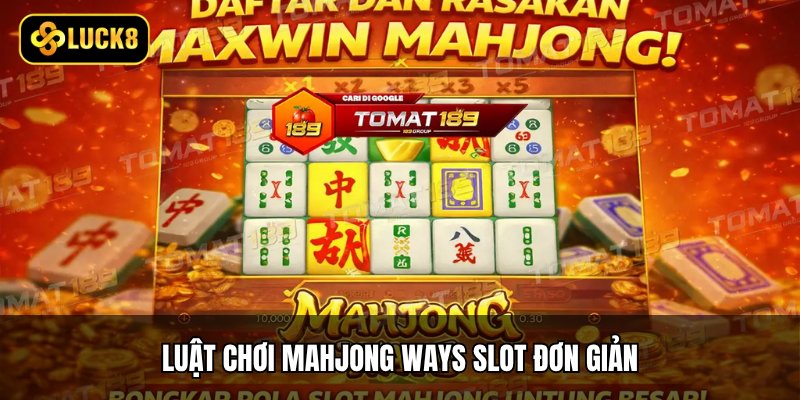 Nổ Hũ Đường Mạt Chược - Săn Thưởng Cực Khủng Tại Luck8 3 Luật chơi Mahjong Ways Slot đơn giản