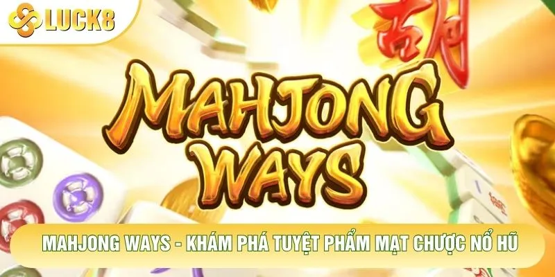 Mahjong Ways - Khám Phá Tuyệt Phẩm Mạt Chược Nổ Hũ 7 Mahjong Ways - Khám Phá Tuyệt Phẩm Mạt Chược Nổ Hũ