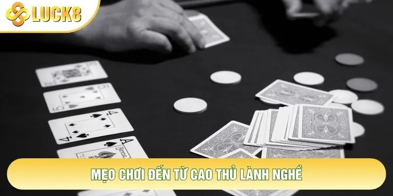 Mẹo chơi đến từ cao thủ lành nghề Mẹo chơi đến từ cao thủ lành nghề