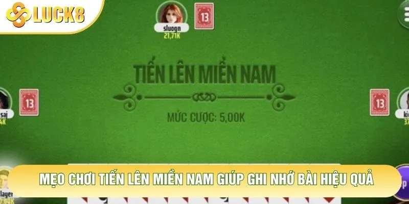 Mẹo chơi tiến lên miền Nam giúp ghi nhớ bài hiệu quả Mẹo chơi tiến lên miền Nam giúp ghi nhớ bài hiệu quả