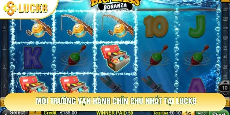 Môi trường vận hành chỉn chu nhất tại Luck8
