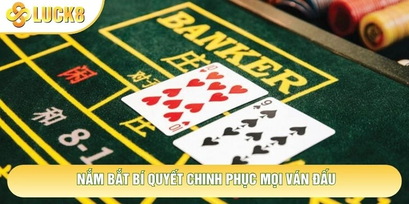 Nắm bắt bí quyết chinh phục mọi ván đấu Nắm bắt bí quyết chinh phục mọi ván đấu