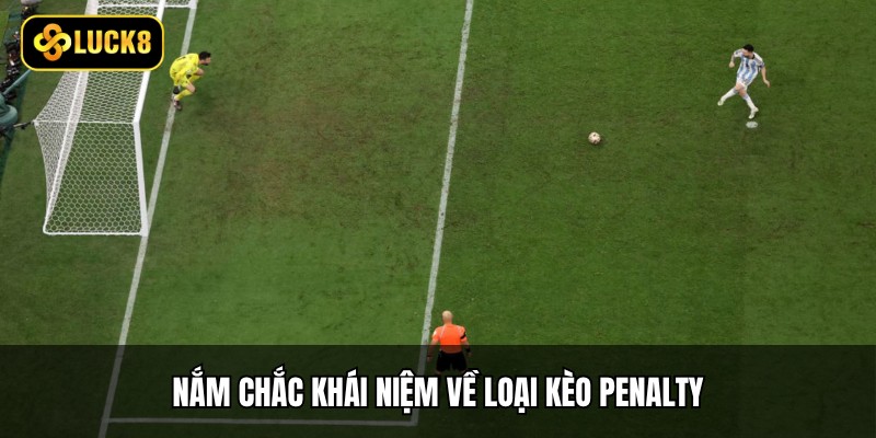 Kèo Penalty - Top 4 Biến Thể Được Bet Thủ Yêu Thích 2 Nắm chắc khái niệm về loại kèo Penalty