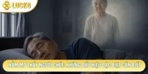 Nằm Mơ Thấy Người Chết: Những Dấu Hiệu Đặc Biệt Cần Biết