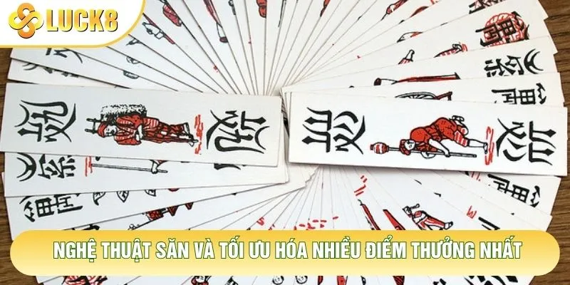 Nghệ thuật săn và tối ưu hóa nhiều điểm thưởng nhất