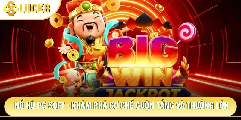 Nổ Hũ PG Soft - Khám Phá Cơ Chế Cuộn Tầng Và Thưởng Lớn 1 Nổ Hũ PG Soft - Khám Phá Cơ Chế Cuộn Tầng Và Thưởng Lớn