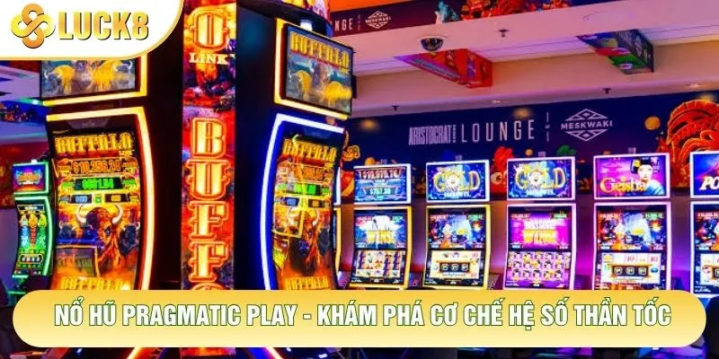 Nổ Hũ Pragmatic Play - Khám Phá Cơ Chế Hệ Số Thần Tốc 10 Nổ Hũ Pragmatic Play - Khám Phá Cơ Chế Hệ Số Thần Tốc