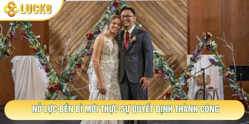 Nỗ lực bền bỉ mới thực sự quyết định thành công