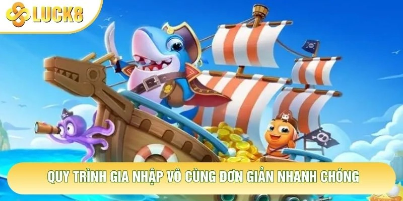 Quy trình gia nhập vô cùng đơn giản nhanh chóng Quy trình gia nhập vô cùng đơn giản nhanh chóng