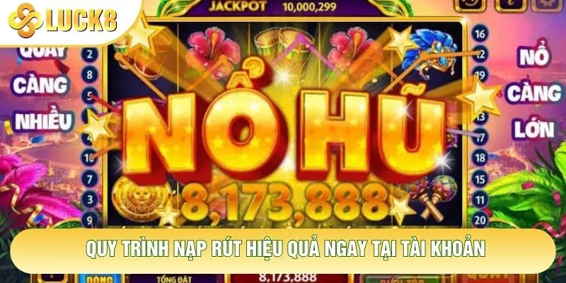 Quy trình nạp rút hiệu quả ngay tại tài khoản Quy trình nạp rút hiệu quả ngay tại tài khoản